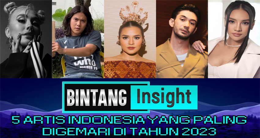 5 Artis Indonesia Yang Paling Digemari Di Tahun 2023