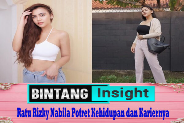 Ratu Rizky Nabila Potret Kehidupan dan Kariernya