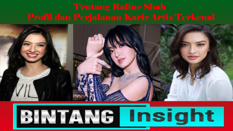 Tentang Raline Shah: Profil dan Perjalanan Karir Artis Terkenal