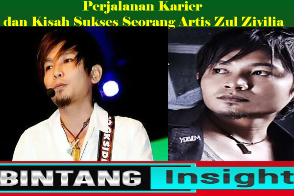 Perjalanan Karier dan Kisah Sukses Seorang Artis Zul Zivilia