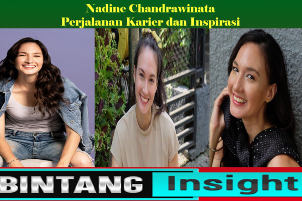 Nadine Chandrawinata Perjalanan Karier dan Inspirasi