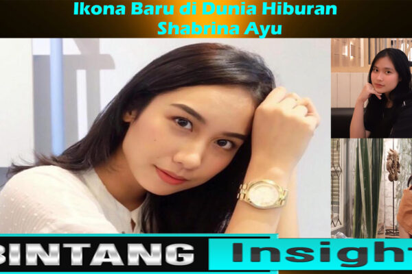 Shabrina Ayu: Ikona Baru di Dunia Hiburan