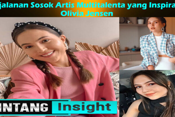 Olivia Jensen: Perjalanan Sosok Artis Multitalenta yang Inspiratif