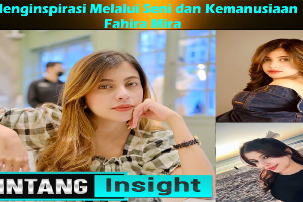 Fahira Mira: Menginspirasi Melalui Seni dan Kemanusiaan