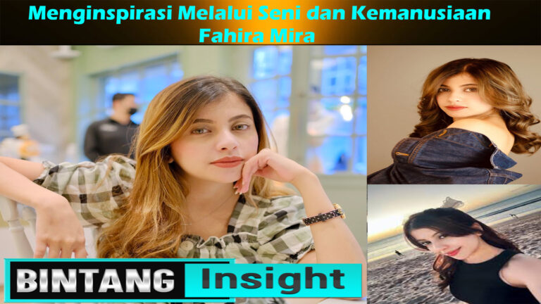 Fahira Mira: Menginspirasi Melalui Seni dan Kemanusiaan