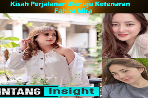 Selebriti Internet Fahira Mira: Kisah Perjalanan Menuju Ketenaran